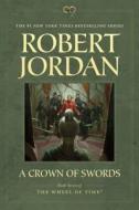 A Crown of Swords: Book Seven of 'the Wheel of Time' di Robert Jordan edito da TOR BOOKS