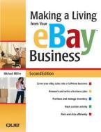 Making A Living From Your Ebay Business di Michael Miller edito da Pearson Education (us)