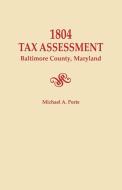 1804 Tax Assessment, Baltimore County, Maryland di Michael A. Ports edito da Clearfield