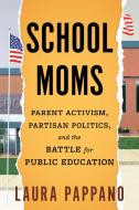 School Moms di Laura Pappano edito da BEACON PR
