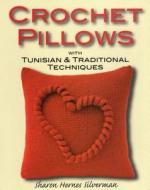 Crochet Pillows With Tunisian And Traditional Techniques di Sharon Hernes Silverman edito da Stackpole Books