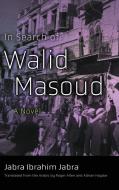 In Search of Walid Masoud di Jabra Jabra edito da SYRACUSE UNIV PR