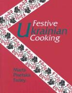 Festive Ukranian Cooking di Marta Pisetska Farley edito da UNIV OF PITTSBURGH PR