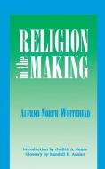 Religion in the Making di Alfred North Whitehead edito da Fordham University Press