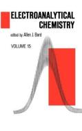 Electroanalytical Chemistry: A Series of Advances: Volume 15 di Allen J. Bard edito da MARCEL DEKKER INC