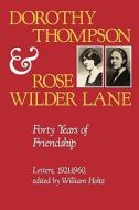 Forty Years Of Friendship di Dorothy Thompson, Rose Wilder Lane edito da University Of Missouri Press