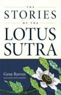 The Stories of the Lotus Sutra di Gene Reeves edito da Wisdom Publications,U.S.