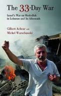 Achcar, G: The 33-day War di Gilbert Achcar, Michel Warschawski edito da Saqi Books