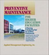 Preventive Maintenance for Higher Education Facilities: A Planning and Budgeting Tool for Facilities Professionals di Applied Management Engineering Inc edito da Rsmeans