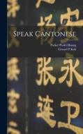 Speak Cantonese di Gerard P. Kok edito da LIGHTNING SOURCE INC