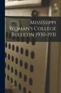 Mississippi Woman's College Bulletin 1930-1931 di Anonymous edito da LIGHTNING SOURCE INC