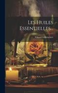 Les Huiles Essentielles... di Eduard Gildemeister edito da LEGARE STREET PR