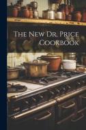 The New Dr. Price Cookbook di Anonymous edito da LEGARE STREET PR