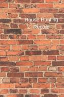 House Hunting Record: The Ultimate House Hunting Journal & Planner for All Your House Hunting and Moving Needs. Prompts  di Househunting Journal Record edito da INDEPENDENTLY PUBLISHED