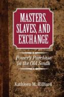 Masters, Slaves, and Exchange di Kathleen M. Hilliard edito da Cambridge University Press