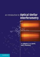 An Introduction to Optical Stellar Interferometry di A. Labeyrie, S. G. Lipson, P. Nisenson edito da Cambridge University Press