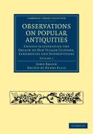 Observations on Popular Antiquities - Volume 1 di John Brand edito da Cambridge University Press