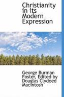 Christianity In Its Modern Expression di George Burman Foster edito da Bibliolife