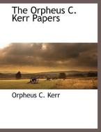 The Orpheus C. Kerr Papers di Orpheus C. Kerr edito da BCR (BIBLIOGRAPHICAL CTR FOR R