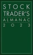 Stock Trader's Almanac 2023 18th Edition di Hirsch edito da John Wiley & Sons Inc