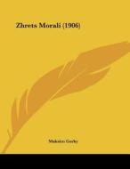 Zhrets Morali (1906) di Maksim Gorky edito da Kessinger Publishing