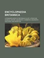 Encyclopaedia Britannica; A Standard Work of Reference in Art, Literature, Science, History, Geography, Commerce, Biography, Discovery and Invention di Books Group, Anonymous edito da Rarebooksclub.com