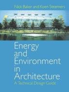 Energy And Environment In Architecture di Nick Baker, Koen Steemers edito da Taylor & Francis Ltd