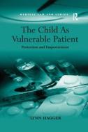 The Child As Vulnerable Patient di Lynn Hagger edito da Taylor & Francis Ltd