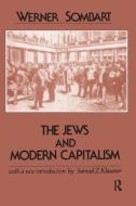 The Jews and Modern Capitalism di Werner Sombart edito da Taylor & Francis Ltd