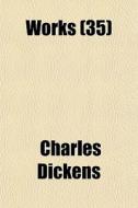 Works (volume 35) di Charles Dickens edito da General Books Llc