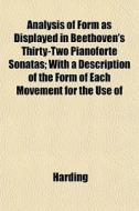 Analysis Of Form As Displayed In Beethov di Harding edito da General Books