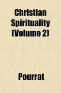 Christian Spirituality Volume 2 di Pourrat edito da Lightning Source Uk Ltd