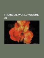 Financial World Volume 23 di Books Group edito da Rarebooksclub.com