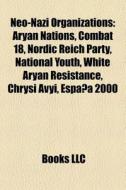 Neo-nazi Organizations: Aryan Nations, C di Books Llc edito da Books LLC, Wiki Series