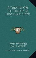 A Treatise on the Theory of Functions (1893) di James Harkness, Frank Morley edito da Kessinger Publishing
