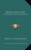 People and Art: A Textbook in Art Appreciation a Textbook in Art Appreciation di Bernice Starr Moore edito da Kessinger Publishing