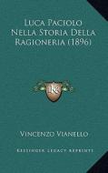 Luca Paciolo Nella Storia Della Ragioneria (1896) di Vincenzo Vianello edito da Kessinger Publishing