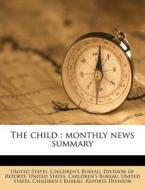 The Child : Monthly News Summary edito da Nabu Press