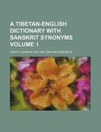 A Tibetan-English Dictionary with Sanskrit Synonyms Volume 1 di Sarat Chandra Das edito da Rarebooksclub.com