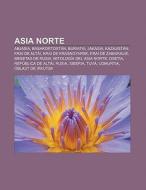 Asia norte di Fuente Wikipedia edito da Books LLC, Reference Series