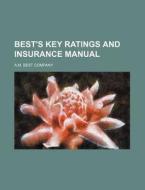 Best's Key Ratings and Insurance Manual di A. M. Best Company edito da Rarebooksclub.com