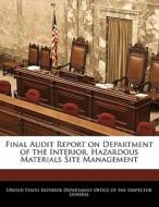 Final Audit Report On Department Of The Interior, Hazardous Materials Site Management edito da Bibliogov
