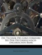Die Technik Des Giro-Verkehrs Bei Der Oesterreichisch-Ungarischen Bank di Magyar Nemzeti Bank edito da Nabu Press