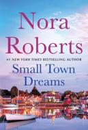 Small Town Dreams: A 2-In-1 Collection di Nora Roberts edito da ST MARTINS PR