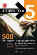 5 Steps to a 5: 500 AP English Language Questions to Know by Test Day, Second Edition di Allyson Ambrose edito da McGraw-Hill Education
