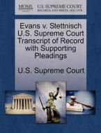 Evans V. Stettnisch U.s. Supreme Court Transcript Of Record With Supporting Pleadings edito da Gale, U.s. Supreme Court Records