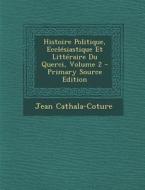 Histoire Politique, Ecclesiastique Et Litteraire Du Querci, Volume 2 di Jean Cathala-Coture edito da Nabu Press
