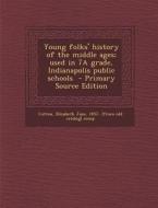 Young Folks' History of the Middle Ages; Used in 7a Grade, Indianapolis Public Schools - Primary Source Edition edito da Nabu Press