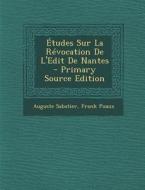 Etudes Sur La Revocation de L'Edit de Nantes di Auguste Sabatier, Frank Puaux edito da Nabu Press