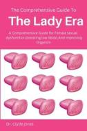The Comprehensive Guide to Lady Era di Clyde Jones edito da Lulu.com